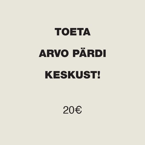 Toeta Arvo Pärdi Keskust, 20€