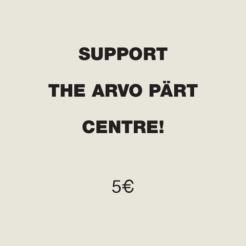 5€, support the Arvo Pärt Centre