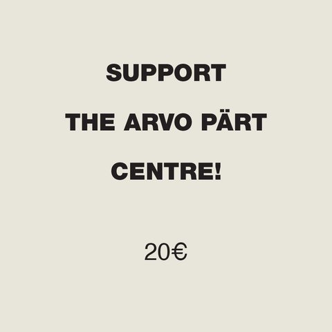 20€, support the Arvo Pärt Centre