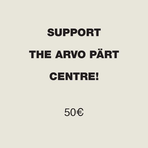 50€, support the Arvo Pärt Centre